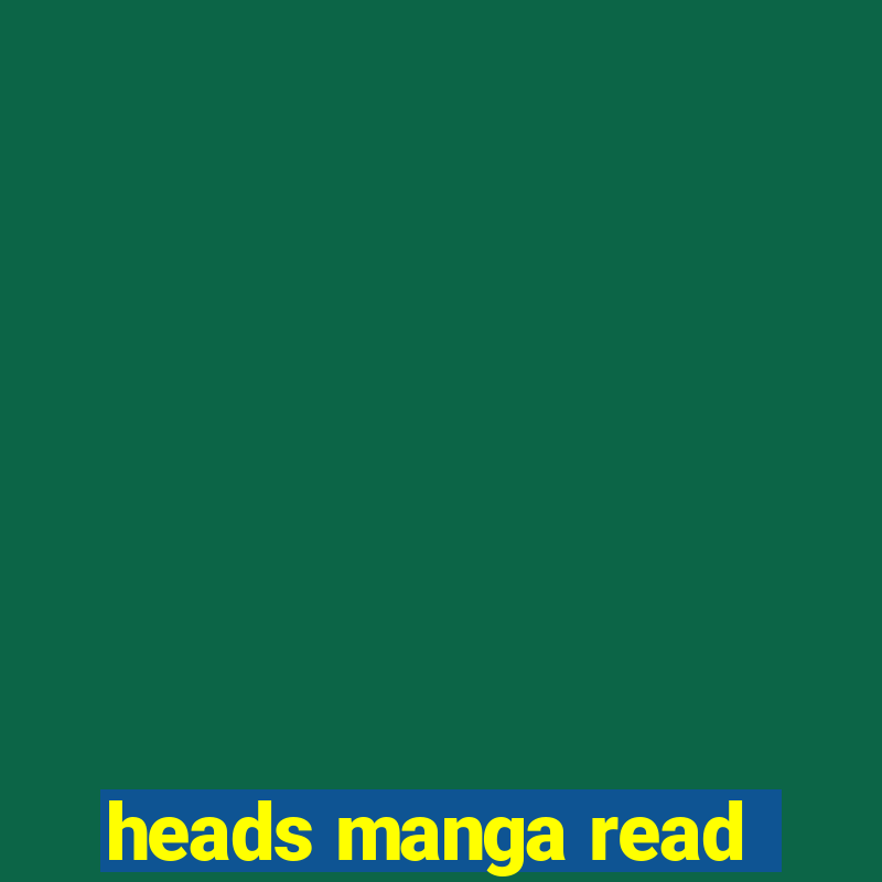 heads manga read